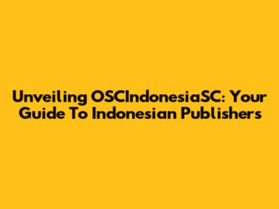 Unveiling OSCIndonesiaSC: Your Guide To Indonesian Publishers
