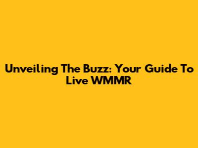 Unveiling The Buzz: Your Guide To Live WMMR