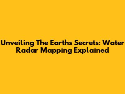 Unveiling The Earth's Secrets: Water Radar Mapping Explained