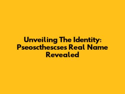 Unveiling The Identity: Pseoscthescse's Real Name Revealed