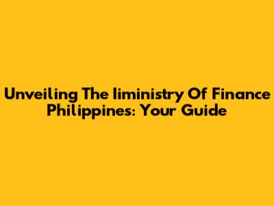Unveiling The Iiministry Of Finance Philippines: Your Guide