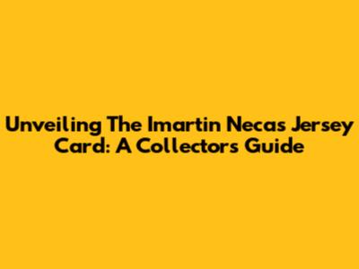 Unveiling The Imartin Necas Jersey Card: A Collector's Guide