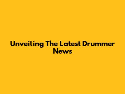 Unveiling The Latest Drummer News
