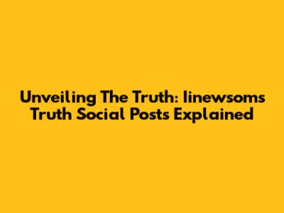 Unveiling The Truth: Iinewsom's Truth Social Posts Explained