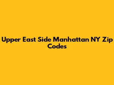 Upper East Side Manhattan NY Zip Codes