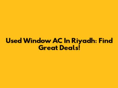 Used Window AC In Riyadh: Find Great Deals!
