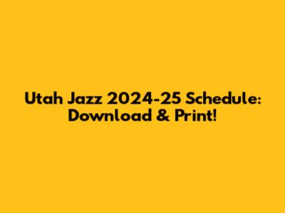 Utah Jazz 2024-25 Schedule: Download & Print!