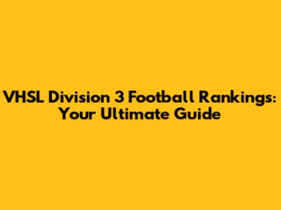 VHSL Division 3 Football Rankings: Your Ultimate Guide