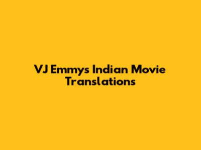 VJ Emmy's Indian Movie Translations