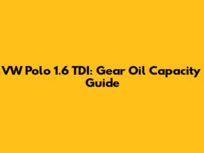 VW Polo 1.6 TDI: Gear Oil Capacity Guide