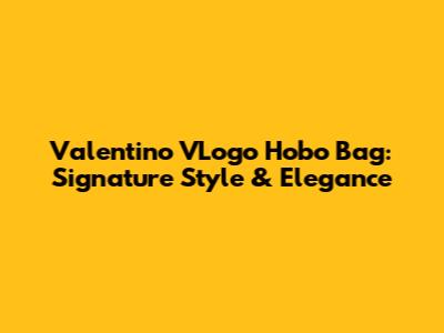 Valentino VLogo Hobo Bag: Signature Style & Elegance