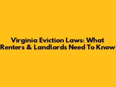 Virginia Eviction Laws: What Renters & Landlords Need To Know