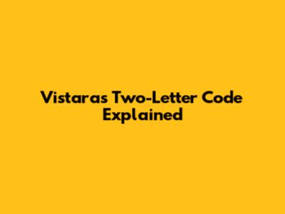 Vistara's Two-Letter Code Explained