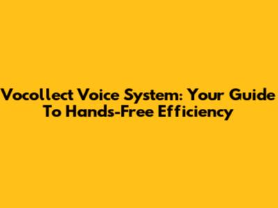 Vocollect Voice System: Your Guide To Hands-Free Efficiency