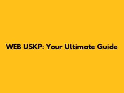 WEB USKP: Your Ultimate Guide