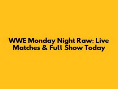 WWE Monday Night Raw: Live Matches & Full Show Today