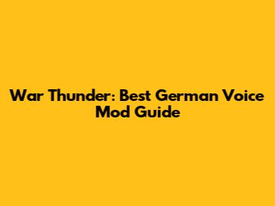 War Thunder: Best German Voice Mod Guide