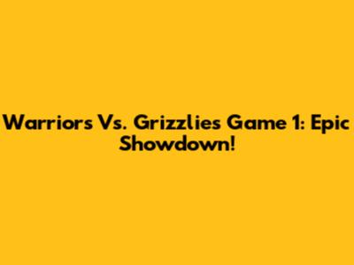 Warriors Vs. Grizzlies Game 1: Epic Showdown!
