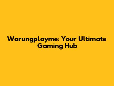 Warungplayme: Your Ultimate Gaming Hub