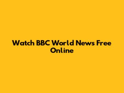 Watch BBC World News Free Online