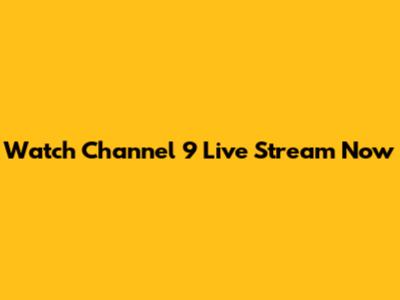 Watch Channel 9 Live Stream Now