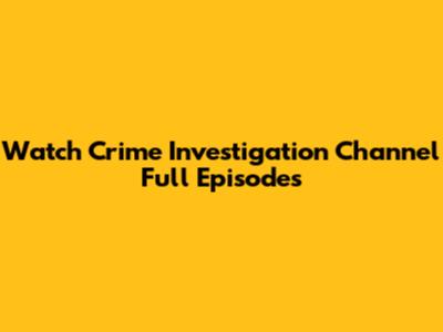 Watch Crime Investigation Channel Full Episodes
