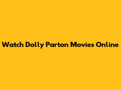 Watch Dolly Parton Movies Online