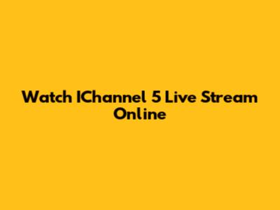Watch IChannel 5 Live Stream Online