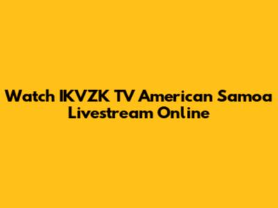Watch IKVZK TV American Samoa Livestream Online