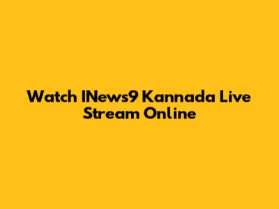 Watch INews9 Kannada Live Stream Online