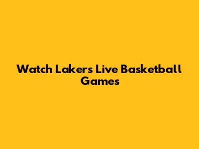 Watch Lakers Live Basketball Games