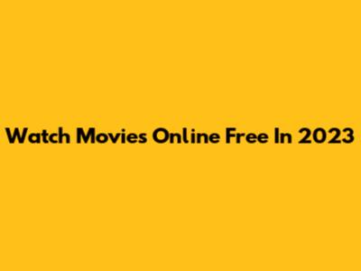Watch Movies Online Free In 2023