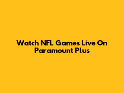 Watch NFL Games Live On Paramount Plus