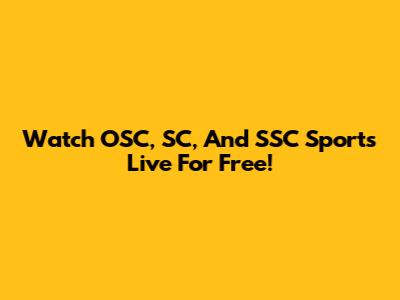 Watch OSC, SC, And SSC Sports Live For Free!