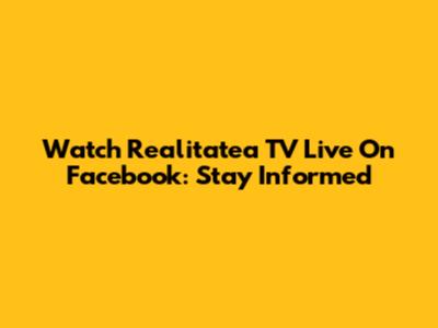 Watch Realitatea TV Live On Facebook: Stay Informed
