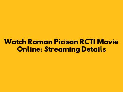 Watch Roman Picisan RCTI Movie Online: Streaming Details