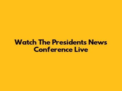Watch The President's News Conference Live