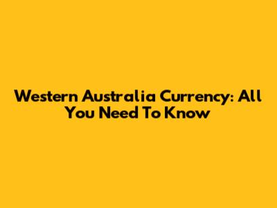 Western Australia Currency: All You Need To Know