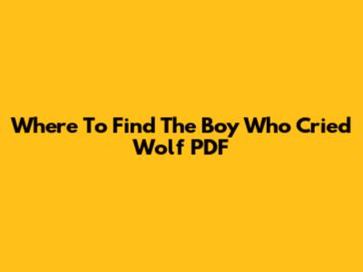 Where To Find The 'Boy Who Cried Wolf' PDF