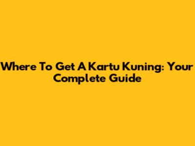 Where To Get A Kartu Kuning: Your Complete Guide