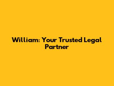 William: Your Trusted Legal Partner