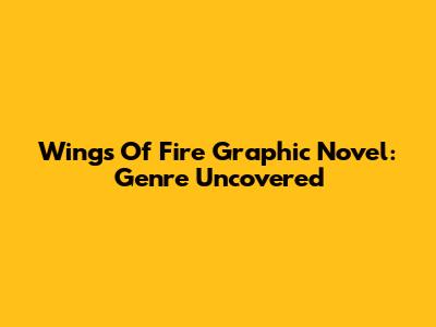 Wings Of Fire Graphic Novel: Genre Uncovered