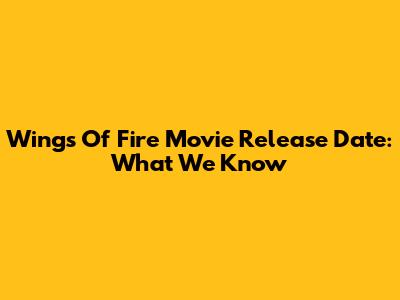 Wings Of Fire Movie Release Date: What We Know