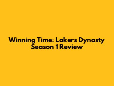 Winning Time: Lakers Dynasty Season 1 Review