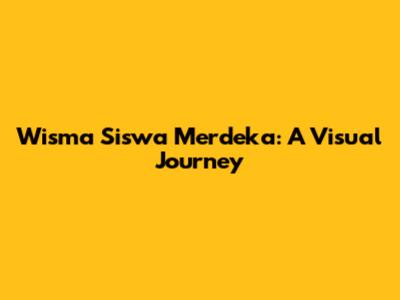 Wisma Siswa Merdeka: A Visual Journey