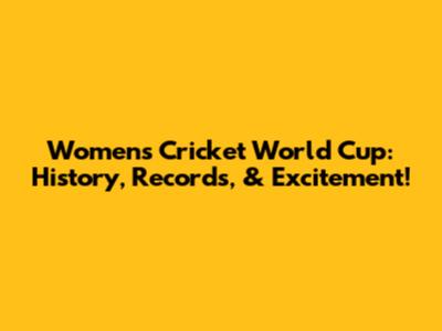 Women's Cricket World Cup: History, Records, & Excitement!