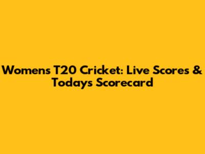 Women's T20 Cricket: Live Scores & Today's Scorecard