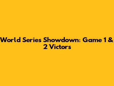 World Series Showdown: Game 1 & 2 Victors