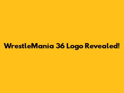 WrestleMania 36 Logo Revealed!