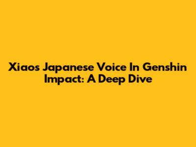 Xiao's Japanese Voice In Genshin Impact: A Deep Dive